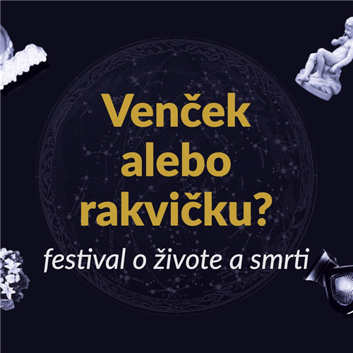 “Venček alebo rakvičku?”- Festival o živote a smrti