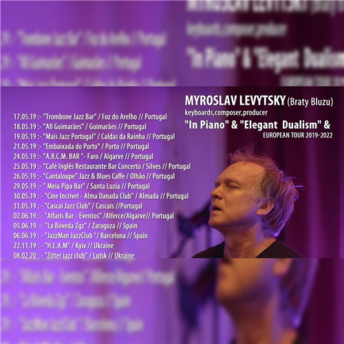 Myroslav Levytsky (Braty Bluzu) :- tour "In Piano & Elegant Dualism &"