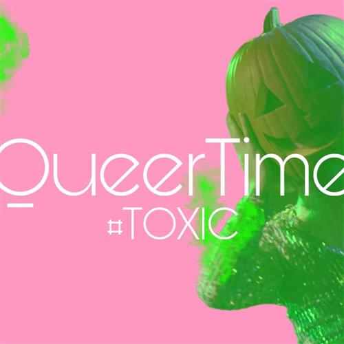 QueerTime #Toxic