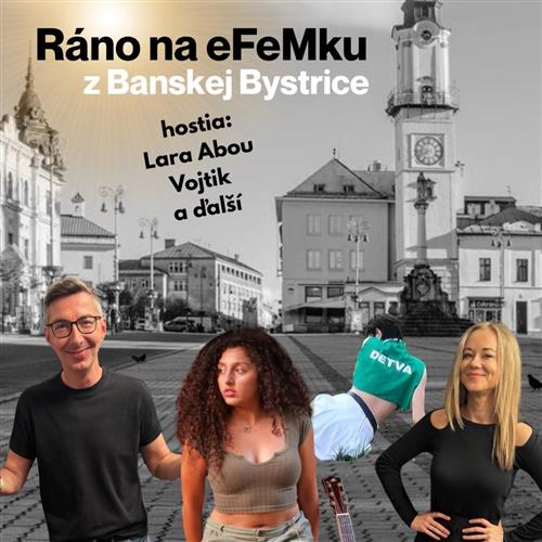 Ráno na eFeMku z Banskej Bystrice