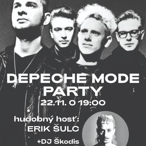 Depeche Mode Party / hudobný hosť: Erik Šulc +DJ Škodis