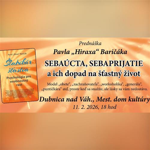 BANSKÁ BYSTRICA: Sebaúcta, sebaprijatie a ich dopad na šťastný život - Prednáška Pavel "Hirax" Baričák