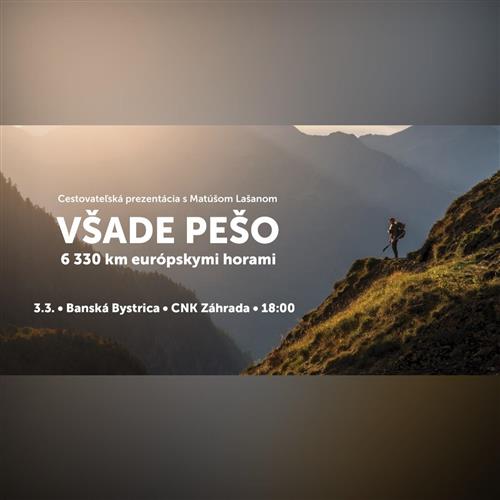 Všade pešo: 6330 km európskymi horami s Matúšom Lašanom / CNK Záhrada