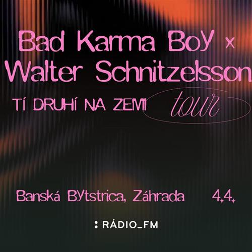 BAD KARMA BOY  x  WALTER SCHNITZELSSON | ✨ TÍ DRUHÍ NA ZEMI TOUR 🏆 | BANSKÁ BYSTRICA