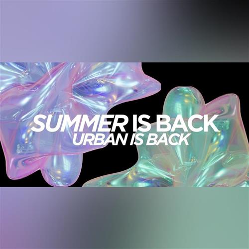 SUMMER IS BACK URBAN IS BACK