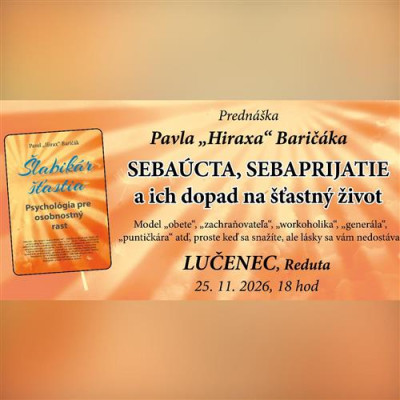 LUČENEC: Sebaúcta, sebaprijatie a ich dopad na šťastný život - Prednáška Pavel "Hirax" Baričák